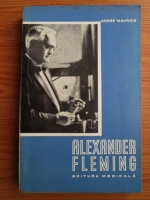 Andre Maurois - Alexander Fleming 