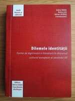 Anticariat: Andrei Bodiu - Dilemele identitatii. Forme de legitimare a literaturii in discursul cultural european al secolului XX