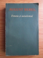 August Bebel - Femeia si socialismul