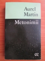 Anticariat: Aurel Martin - Metonimii