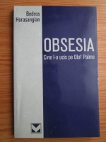 Bedros Horasangian - Obsesia. Cine l-a ucis pe Olof Palme