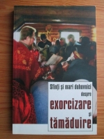 Benedict Stancu - Sfinti si mari duhovnici despre exorcizare si tamaduire
