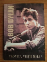 Anticariat: Bob Dylan - Cronica vietii mele (volumul 1)