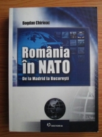 Bogdan Chirieac - Romania in NATO. De la Madrid la Bucuresti