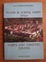 Cleopa Paraschiv - Pelerin in Sfantul Munte Athos. Sfanta mare manastire Vatopedi