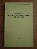 Dan Zamfirescu - Romania: Pamant de civilizatie si sinteza