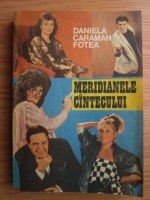 Daniela Caraman Fotea - Meridianele cantecului