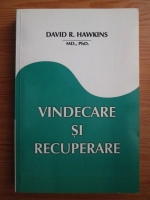 David R. Hawkins - Vindecare si recuperare