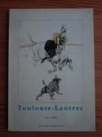 Anticariat: Edouard Julien - Toulouse-Lautrec. La circ