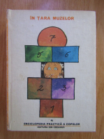 Anticariat: Enciclopedia practica a copiilor. In Tara Muzelor (volumul 4)
