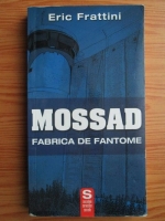 Anticariat: Eric Frattini - Mossad. Fabrica de fantome
