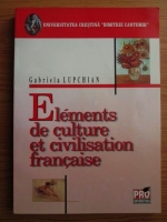 Gabriela Lupchian - Elements de culture et civilisation francaise