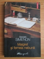 Anticariat: Georges Simenon - Maigret si femeia nebuna