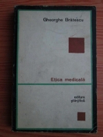 Anticariat: Gheorghe Bratescu - Etica medicala