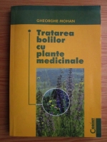 Gheorghe Mohan - Tratarea bolilor cu plante medicinale
