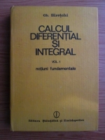 Anticariat: Gheorghe Siretchi - Calcul diferential si integral. Volumul 1: Notiuni fundamentale