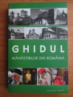 Anticariat: Gheorghita Ciocioi - Ghidul manastirilor din Romania (editia a 3-a)