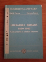 Ghita Florea - Literatura romana 1850-1900. Comentarii si analize literare