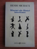 Anticariat: Henri Michaux - Miscari ale fiintei interioare
