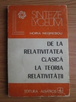 Horia Negrescu - De la relativitatea clasica la teoria relativitatii