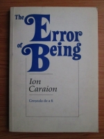 Anticariat: Ion Caraion - The error of being. Greseala de a fi. Poeme (editie bilingva romana-engleza)