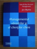 Jim Blythe - Managementul vanzarilor si al clientilor cheie