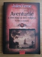 Jules Verne - Aventurile a trei rusi si trei englezi in Africa australa