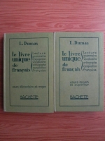 Lucien Dumas - Le livre unique de francais. Cours elementaire et moyen. Cours moyen et superieur (2 volume, 1928)