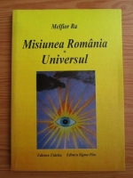 Anticariat: Melfior Ra - Misiunea Romania. Universul
