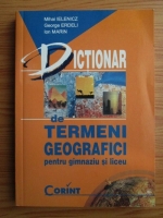 Mihai Ielenicz - Dictionari de termeni geografici pentru gimnaziu si liceu