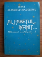 Anticariat: Mihail Georgescu-Moldoveanu - Alfabetul infinit. Ganduri nesfarsite