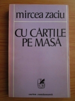 Anticariat: Mircea Zaciu - Cu cartile pe masa