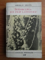Anticariat: Miroslav Krleza - Intoarcerea lui Filip Latinovicz