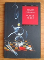 Olivier Clement - Ochiul de foc