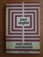 Paul Anghel - Noua arhiva sentimentala