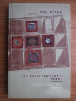 Paul Neagu - Marele clepsidru. Poeme. The great sand glass. Poems (editie bilingva)