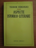Anticariat: Teodor Vargolici - Aspecte istorico-literare