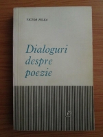 Victor Felea - Dialoguri despre poezie