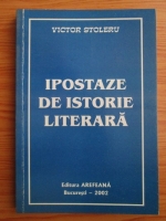 Anticariat: Victor Stoleru - Ipostaze de istorie literara