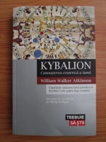 Anticariat: William Walker Atkinson - Kybalion. Cunoasterea ezoterica a lumii
