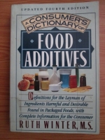 Ruth Winters - A consumer s dictionary of food additives