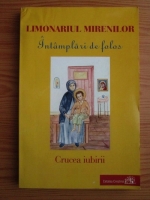 Limonariul Mirenilor. Intamplari de folos. Crucea iubirii