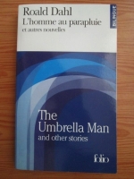 Roald Dahl - L homme au parapluie et autres nouvelles (editie bilingva engleza-franceza)