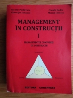 Nicolae Postavaru - Management in constructii. Volumul 1: Managementul companiei de constructii