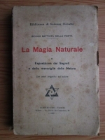 Giovan Battista della Porta - La magia naturale. Esposizione dei segreti e delle meraviglie della natura (1925)