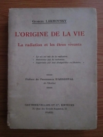 Georges Lakhovsky - L'origine de la vie. La radiation et les etres vivants (1925)