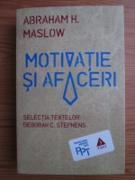 Abraham H. Maslow - Motivatie si afaceri