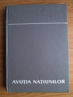 Adam Smith - Avutia natiunilor (volumul 1)