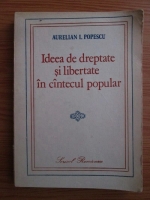 Aurelian I. Popescu - Ideea de dreptate si libertate in cantecul popular