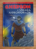 Anticariat: Biblia ilustrata pentru copii, volumul 5. Ghedeon si vremea judecatorilor